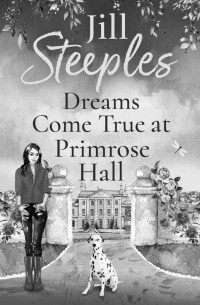 Jill Steeples — Dreams Come True at Primrose Hall (Primrose Woods 3)
