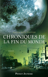 Susan Beth Pfeffer — Chroniques de la fin du monde - Tome 2 - L'exil