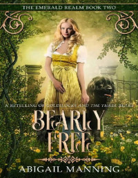 Abigail Manning — Bearly Free: A Retelling of Goldilocks and the Three Bears (The Emerald Realm Book 2)