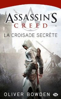 Oliver Bowden — Assassin's Creed La Croisade secrète: Assassin's Creed (FANTASY) (French Edition)