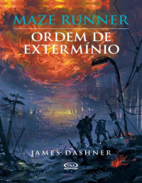 James Dashner — [Maze Runner 4]Ordem de Extermínio