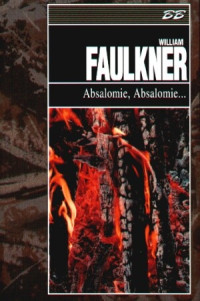 FAULKNER WILLIAM — Absalomie, Absalomie...