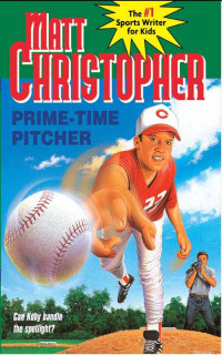 Christopher, Matt — Prime-Time Pitcher