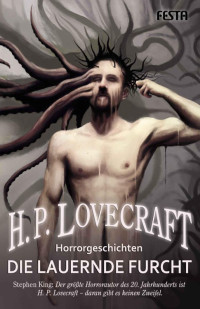 Lovecraft, H. P. [Lovecraft, H. P.] — Die lauernde Furcht - 24 Horrorgeschichten (German Edition)