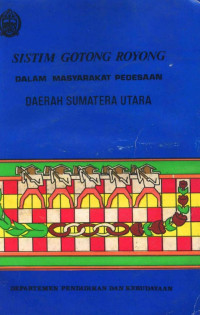 B.A. Simanjuntak, Hasmah Hasyim, A.W. Turnip, Jugat Purba, E.K. Siahaan — Sistim Gotong Royong dalam Masyarakat Pedesaan Daerah Sumatera Utara