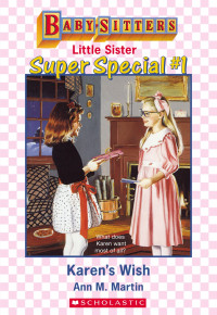 Martin, Ann M. — [Baby-Sitters Little Sister Super Special 01] • Karen's Wish