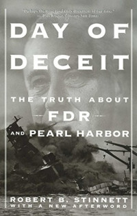 Robert Stinnett — Day of Deceit: The truth about FDR and Pearl Harbour