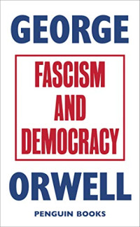 George Orwell — Fascism and Democracy