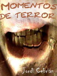 Jordi Cebrián — Momentos de terror