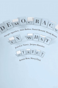 Agamben, Giorgio [Agamben, Giorgio] — Democracy in What State?