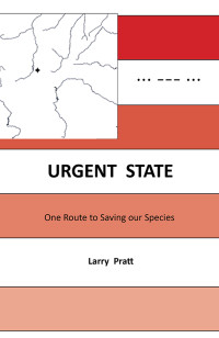 Larry Pratt — Urgent State: One Route to Saving our Species