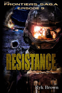 Ryk Brown — Ep.#9 - "Resistance" (The Frontiers Saga)