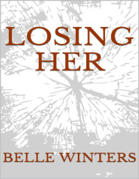 Belle Winters [Winters, Belle] — Losing Her (The Lexington Series Book 1)