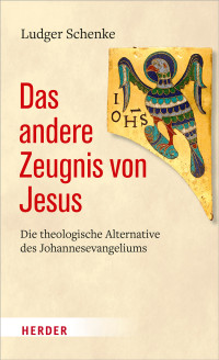 Ludger Schenke; — Das andere Zeugnis von Jesus