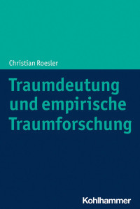 Christian Roesler — Traumdeutung und empirische Traumforschung