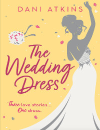 Dani Atkins — The Wedding Dress