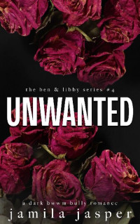 Jamila Jasper — Unwanted - Ben & Libby, Book 4