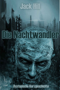 Hill, Jack — Die Nachtwandler (German Edition)