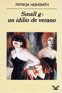 Patricia Highsmith — Small g: un idilio de verano