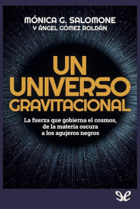 Mónica G. Salomone & Ángel Gómez Roldán — Un universo gravitacional