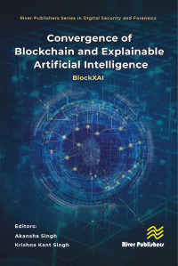 Akansha Singh & Krishna Kant Singh (eds) — Convergence of Blockchain and Explainable Artificial Intelligence BlockXAI