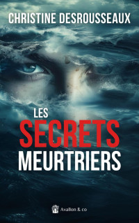 Desrousseaux Christine — Les secrets meurtriers