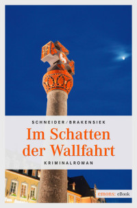 Schneider, Sabine & Brakensiek, Stephan [Schneider, Sabine & Brakensiek, Stephan] — Im Schatten der Wallfahrt