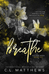 C.L. Matthews [Matthews, C.L.] — Breathe (Hollow Ridge Book 2)