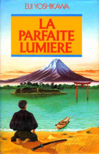 Yoshikawa, Eiji — La parfaite Lumiere