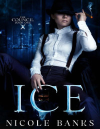 Nicole Banks — Ice (The Council Book 1)
