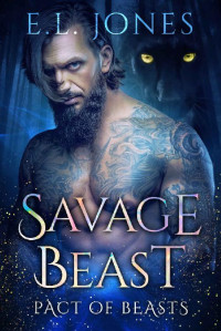 E.L. Jones — Savage Beast: A short story Paranormal Werewolves and Shifters Romance (Pact of Beasts Book 2)