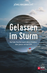 Jrg Ahlbrecht; — Gelassen im Sturm