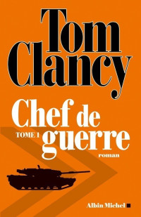 Tom Clancy & Mark Greaney [Clancy, Tom & Greaney, Mark] — Chef de guerre - T 1