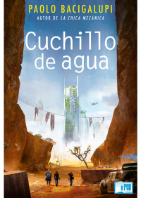 Paolo Bacigalupi — Cuchillo de agua