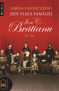Sabina Cantacuzino — Din viața familiei Ion C. Brătianu. 1821-1891