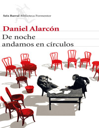 Daniel Alarcón — De Noche Andamos en Círculos