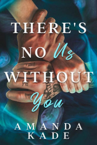 Amanda Kade — There's No Us Without You