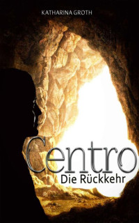 Katharina Groth — Centro: Die Rückkehr (German Edition)