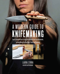 Laura Zerra — A Modern Guide to Knifemaking