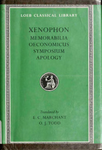 Xenophon — Xenophon: Memorabilia. Oeconomicus. Symposium. Apologia. (Loeb Classical Library No. 168)