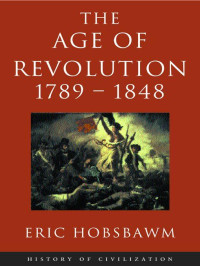 Eric Hobsbawm — Age of Revolution 1789-1848