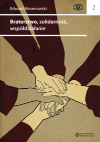 Edward Abramowski — Braterstwo, solidarność, współdziałanie. Pisma spłódzielcze i stowarzyszeniowe