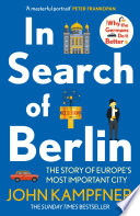 John Kampfner — In Search Of Berlin