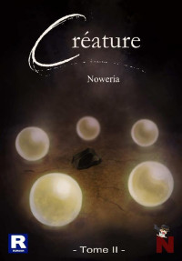 Noweria [Noweria] — Créature - Tome 2