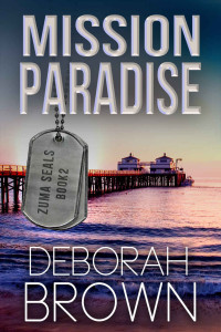 Deborah Brown — Mission Paradise (A Zuma SEALs Novel (Malibu Adventure Series Book 2))