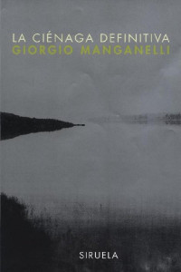Giorgio Manganelli — LA CIÉNAGA DEFINITIVA