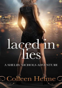 Colleen Helme [Helme, Colleen] — Laced In Lies: A Shelby Nichols Adventure (Shelby Nichols Adventure Series Book 10)