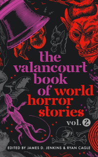 James D. Jenkins — The Valancourt Book of World Horror Stories: Two