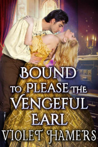 Violet Hamers — Bound to Please the Vengeful Earl