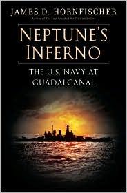 James D. Hornfischer — Neptune's Inferno: The U.S. Navy at Guadalcanal